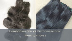 Cambodian-hair-vs-Vietamese-hair-1