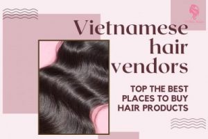 Exploring the information of Vietnamese hair factory